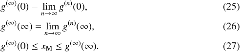 Mathematical equation: \begin{eqnarray} &&g^{(\infty)}(0)=\lim\limits_{n\rightarrow\infty}g^{(n)}(0),\\ &&g^{(\infty)}(\infty)=\lim\limits_{n\rightarrow\infty}g^{(n)}(\infty),\\ &&g^{(\infty)}(0)\leq x_{\rm M}\leq g^{(\infty)}(\infty). \label{GenaralGIneq} \end{eqnarray}