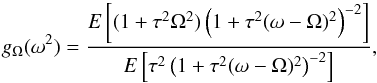Mathematical equation: \begin{equation} g_\Omega(\omega^2)=\frac{E\left[(1+\tau^2\Omega^2)\left(1+\tau^2(\omega-\Omega)^2\right)^{-2}\right]} {E\left[\tau^2\left(1+\tau^2(\omega-\Omega)^2\right)^{-2}\right]}, \end{equation}