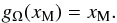 Mathematical equation: \begin{equation} g_\Omega(x_{\rm M})=x_{\rm M}. \end{equation}