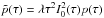 Mathematical equation: \hbox{$\tilde{p}(\tau)=\lambda \tau^2 I_0^2(\tau)p(\tau)$}