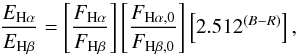 \begin{equation} \label{eq:Ha_Hb} \frac{E_{{\rm H}\alpha}}{E_{{\rm H}\beta}} = \left[ \frac{F_{\rm H\alpha}}{F_{\rm H\beta}} \right] \left[\frac{F_{\rm H\alpha,0}}{F_{\rm H\beta,0}} \right] \left[ 2.512^{(B - R)} \right], \end{equation}