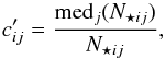 Mathematical equation: \begin{equation} \label{coeffindiv} c'_{ij} = \frac{\mathrm{med}_{j}(N_{\star ij})}{N_{\star ij}}, \end{equation}