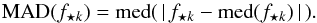 Mathematical equation: \begin{equation} \mathrm{MAD}(f_{\star k}) = \mathrm{med}(\, \left|\, f_{\star k} - \mathrm{med}(f_{\star k}) \, \right| \,). \end{equation}