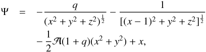 Mathematical equation: \appendix \setcounter{section}{1} \begin{eqnarray} \Psi&=&-\frac{q}{(x^{2}+y^{2}+z^{2})^{\frac{1}{2}}}-\frac{1}{[(x-1)^{2}+y^{2}+z^{2}]^{\frac{1}{2}}} \nonumber \\ &&-\,\frac{1}{2}\mathcal{A}(1+q)(x^{2}+y^{2})+x, \label{Psi_app} \end{eqnarray}