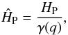 Mathematical equation: \appendix \setcounter{section}{1} \begin{equation} \hat{H}_{\mathrm{P}}=\frac{H_{\mathrm{P}}}{\gamma(q)}, \label{HP_RL} \end{equation}