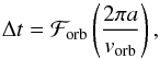 Mathematical equation: \begin{equation} \Delta t=\mathcal{F}_{\mathrm{orb}}\left(\frac{2\pi a}{v_{\mathrm{orb}}}\right), \label{delta_t} \end{equation}