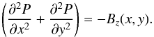 Mathematical equation: \begin{equation} \label{lower_bound} \left(\frac{\partial^2P}{\partial x^2} +\frac{\partial^2P}{\partial y^2}\right)=-B_z(x,y). \end{equation}