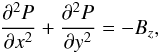 Mathematical equation: $$ \frac{\partial^2P}{\partial x^2} +\frac{\partial^2P}{\partial y^2} = -B_z, $$