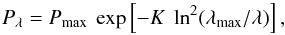 Mathematical equation: \begin{equation} P_{\lambda} = P_{\max}~\exp\left[-K ~\ln^{2} (\lambda_{\max}/\lambda)\right], \end{equation}