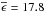 Mathematical equation: \hbox{$\overline\epsilon=17.8$}