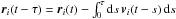 Mathematical equation: \hbox{$\boldsymbol{r}_i(t-\tau)=\boldsymbol{r}_i(t)-\int_0^{\tau}{\rm d}s\, \boldsymbol{v}_i(t-s)\, {\rm d}s$}