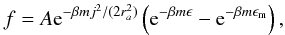 Mathematical equation: \begin{eqnarray} f=A {\rm e}^{-\beta m j^2/(2r_a^2)}\left({\rm e}^{-\beta m\epsilon}-{\rm e}^{-\beta m\epsilon_{\rm m}}\right), \label{mk} \end{eqnarray}