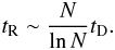 Mathematical equation: \begin{eqnarray} t_{\rm R}\sim \frac{N}{\ln N}t_{\rm D}. \label{prop2} \end{eqnarray}