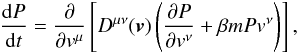 Mathematical equation: \begin{eqnarray} \label{e6} \frac{{\rm d}P}{{\rm d}t}={\partial\over\partial v^{\mu}}\left\lbrack D^{\mu\nu}(\boldsymbol{v})\left ({\partial P\over\partial v^{\nu}}+\beta m P v^{\nu}\right )\right\rbrack, \end{eqnarray}