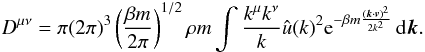 Mathematical equation: \begin{eqnarray} D^{\mu\nu}=\pi (2\pi)^{3}\left (\frac{\beta m}{2\pi}\right )^{1/2}\rho m \int \frac{k^{\mu}k^{\nu}}{k}\hat{u}(k)^{2}{\rm e}^{-\beta m\frac{(\boldsymbol{k}\cdot\boldsymbol{v})^{2}}{2k^{2}}}\, {\rm d}\boldsymbol{k}. \label{diff2} \end{eqnarray}