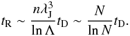 Mathematical equation: \begin{eqnarray} \label{relax3} t_{\rm R}\sim \frac{n\lambda_{\rm J}^3}{\ln \Lambda}t_{\rm D}\sim \frac{N}{\ln N}t_{\rm D}. \end{eqnarray}