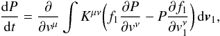 Mathematical equation: \begin{eqnarray} \label{rosennew1} \frac{{\rm d} P}{{\rm d} t}={\partial\over\partial v^{\mu}}\int K^{\mu\nu}\biggl (f_1{\partial P\over\partial v^{\nu}}-P {\partial f_1\over\partial v^{\nu}_1}\biggr )\, {\rm d}\boldsymbol{v}_1, \end{eqnarray}