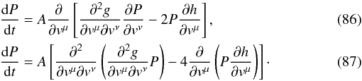 Mathematical equation: \begin{eqnarray} \label{rosen8add1} &&\frac{{\rm d} P}{{\rm d} t}=A\frac{\partial}{\partial v^{\mu}}\left\lbrack \frac{\partial^2g}{\partial v^{\mu}\partial v^{\nu}}\frac{\partial P}{\partial v^{\nu}}-2P\frac{\partial h}{\partial v^{\mu}}\right\rbrack, \\ \label{rosen8add2} &&\frac{{\rm d}P}{{\rm d}t}=A\left\lbrack \frac{\partial^{2}}{\partial v^{\mu}\partial v^{\nu}}\left ( \frac{\partial^2g}{\partial v^{\mu}\partial v^{\nu}}P\right )-4\frac{\partial}{\partial v^{\mu}} \left (P\frac{\partial h}{\partial v^{\mu}}\right )\right\rbrack\cdot \end{eqnarray}