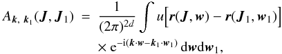 Mathematical equation: \begin{eqnarray} A_{\boldsymbol{k},~\boldsymbol{k}_1}(\boldsymbol{J},\boldsymbol{J}_1)&=&\frac{1}{(2\pi)^{2d}}\int u\Big[\boldsymbol{r}(\boldsymbol{J},\boldsymbol{w})-\boldsymbol{r}(\boldsymbol{J}_1,\boldsymbol{w}_1)\Big] \nonumber\\ &&\times~ {\rm e}^{-{\rm i}(\boldsymbol{k}\cdot \boldsymbol{w}-\boldsymbol{k}_1\cdot \boldsymbol{w}_1)}\, {\rm d}\boldsymbol{w} {\rm d}\boldsymbol{w}_1, \label{ses4} \end{eqnarray}