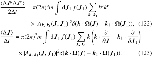 Mathematical equation: \begin{eqnarray} \label{ta7} &&{\langle \Delta J^{\mu} \Delta J^{\nu}\rangle\over 2 \Delta t}=\pi(2\pi)^3 m\int {\rm d}\boldsymbol{J}_1\, f(\boldsymbol{J}_1) \sum_{\boldsymbol{k},~\boldsymbol{k}_1} {k}^{\mu} k^{\nu} \nonumber\\ &&\qquad \qquad \quad \times~ |A_{\boldsymbol{k},~\boldsymbol{k}_1}(\boldsymbol{J},\boldsymbol{J}_1)|^2 \delta(\boldsymbol{k}\cdot \boldsymbol{\Omega}(\boldsymbol{J})-\boldsymbol{k}_1\cdot \boldsymbol{\Omega}(\boldsymbol{J}_1)), \\ &&{\langle \Delta \boldsymbol{J}\rangle\over \Delta t}=\pi(2\pi)^3 m\int {\rm d}\boldsymbol{J}_1\, f(\boldsymbol{J}_1)\sum_{\boldsymbol{k},~\boldsymbol{k}_1}\boldsymbol{k} \left (\boldsymbol{k}\cdot \frac{\partial}{\partial \boldsymbol{J}}-\boldsymbol{k}_1\cdot \frac{\partial}{\partial \boldsymbol{J}_1}\right )\nonumber\\ &&\qquad \quad \times~ |A_{\boldsymbol{k},~\boldsymbol{k}_1}(\boldsymbol{J},\boldsymbol{J}_1)|^2 \delta(\boldsymbol{k}\cdot \boldsymbol{\Omega}(\boldsymbol{J})-\boldsymbol{k}_1\cdot \boldsymbol{\Omega}(\boldsymbol{J}_1)).\qquad \label{ta8} \end{eqnarray}