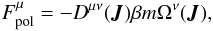 Mathematical equation: \begin{eqnarray} F^{\mu}_{\rm pol}=-D^{\mu\nu}(\boldsymbol{J})\beta m {\Omega}^{\nu}(\boldsymbol{J}), \label{ta12} \end{eqnarray}