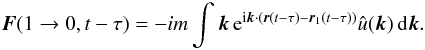 Mathematical equation: \appendix \setcounter{section}{3} \begin{eqnarray} \boldsymbol{F}(1\rightarrow 0,t-\tau)=-i m\int \boldsymbol{k} \, {\rm e}^{{\rm i}\boldsymbol{k}\cdot (\boldsymbol{r}(t-\tau)-\boldsymbol{r}_{1}(t-\tau))}\hat{u}(\boldsymbol{k})\, {\rm d}\boldsymbol{k}. \label{sw10} \end{eqnarray}
