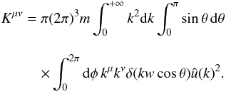 Mathematical equation: \appendix \setcounter{section}{3} \begin{eqnarray} K^{\mu\nu}=\pi (2\pi)^3 m \int_{0}^{+\infty} k^2{\rm d}k\int_{0}^{\pi}\sin\theta\, {\rm d}\theta \nonumber\\[3mm] \times \int_{0}^{2\pi}{\rm d}\phi\, k^{\mu} k^{\nu} \delta(kw\cos\theta) \hat{u}(k)^2.\label{k1} \end{eqnarray}