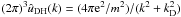 Mathematical equation: \hbox{$(2\pi)^3\hat{u}_{\rm DH}(k)=(4\pi {\rm e}^2/m^2)/(k^2+k_{\rm D}^2)$}