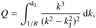 Mathematical equation: \appendix \setcounter{section}{5} \begin{eqnarray} Q=\int_{1/R}^{k_{\rm L}}\frac{k^3}{(k^2-k_{\rm J}^2)^2}\, {\rm d}k, \label{lb4} \end{eqnarray}