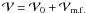 Mathematical equation: \hbox{${\cal V}={\cal V}_0+{\cal V}_{\rm m.f.}$}