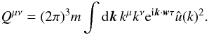 Mathematical equation: \appendix \setcounter{section}{7} \begin{eqnarray} Q^{\mu\nu}=(2\pi)^3 m \int {\rm d}\boldsymbol{k} \, k^{\mu} k^{\nu} {\rm e}^{{\rm i}\boldsymbol{k}\cdot \boldsymbol{w}\tau}\hat{u}({k})^2.\label{tcf4} \end{eqnarray}