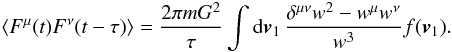 Mathematical equation: \appendix \setcounter{section}{7} \begin{eqnarray} \label{tcf8} \langle {F}^{\mu}(t){F}^{\nu}(t-\tau)\rangle=\frac{2\pi m G^2}{\tau}\int {\rm d}\boldsymbol{v}_1 \, \frac{\delta^{\mu\nu}w^2-w^{\mu}w^{\nu}}{w^3} f(\boldsymbol{v}_1). \end{eqnarray}