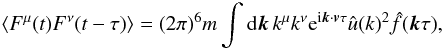 Mathematical equation: \appendix \setcounter{section}{7} \begin{eqnarray} \label{tcf11} \langle {F}^{\mu}(t){F}^{\nu}(t-\tau)\rangle=(2\pi)^{6} m \int {\rm d}\boldsymbol{k} \, k^{\mu} k^{\nu} {\rm e}^{{\rm i}\boldsymbol{k}\cdot \boldsymbol{v}\tau}\hat{u}({k})^2 \hat{f}(\boldsymbol{k}\tau), \end{eqnarray}