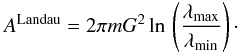 Mathematical equation: \appendix \setcounter{section}{8} \begin{eqnarray} \label{bbgky3n} A^{\rm Landau}=2\pi m G^2 \ln\,\left (\frac{\lambda_{\max}}{\lambda_{\min}}\right )\cdot \end{eqnarray}