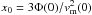 Mathematical equation: \hbox{$x_0=3\Phi(0)/v_{\rm m}^2(0)$}