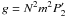 Mathematical equation: \hbox{$g=N^{2}m^2P_{2}'$}