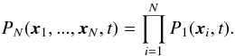 Mathematical equation: \begin{eqnarray} P_{N}(\boldsymbol{x}_{1},...,\boldsymbol{x}_{N},t)=\prod_{i=1}^{N}P_{1}(\boldsymbol{x}_{i},t). \label{vlasov1} \end{eqnarray}