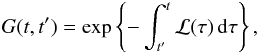 Mathematical equation: \begin{eqnarray} \label{gen4} G(t,t')={\rm exp}\left\lbrace -\int_{t'}^{t}{\cal L}(\tau)\, {\rm d}\tau\right\rbrace, \end{eqnarray}
