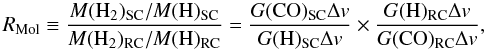 Mathematical equation: \begin{equation} R_\mathrm{Mol}\equiv\frac{M(\mathrm{H_2})_\mathrm{SC}/M(\mathrm{H})_\mathrm{SC}}{M(\mathrm{H_2})_\mathrm{RC}/M(\mathrm{H})_\mathrm{RC}}=\frac{G(\mathrm{CO})_\mathrm{SC}\Delta {v}}{G(\mathrm{H})_\mathrm{SC}\Delta {v}}\times\frac{G(\mathrm{H})_\mathrm{RC}\Delta {v}}{G(\mathrm{CO})_\mathrm{RC}\Delta {v}}, \end{equation}