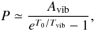 Mathematical equation: \begin{equation} \label{eq:pump} P \simeq \frac{A_\mathrm{vib}}{e^{T_0/T_\mathrm{vib}}-1}, \end{equation}
