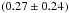 Mathematical equation: \hbox{$\left(0.27 \pm 0.24\right)$}