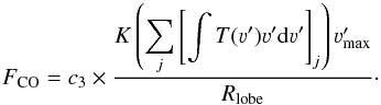 Mathematical equation: \begin{equation} F_{\rm CO} = c_3 \times \frac{K\left(\displaystyle\sum\limits_j \left[\int T(\varv')\varv'{\mathrm d}\varv'\right]_j\right)\varv'_{\rm max}}{{R_{\rm lobe}}}\cdot \end{equation}