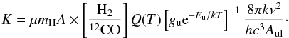 Mathematical equation: \appendix \setcounter{section}{3} \begin{equation} K = \mu m_{\rm H} A\times \left[\frac{{\rm H}_2}{^{12}{\rm CO}}\right] Q(T) \left[g_{\rm u} {\rm e}^{-E_{\rm u}/kT}\right]^{-1} \frac{8\pi k\nu^2}{hc^3A_{\rm ul}} \cdot \label{convmass} \end{equation}