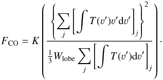 Mathematical equation: \begin{equation} F_{\rm CO} = K\left(\frac{\left\{\displaystyle\sum\limits_j \left[\int T(\varv')\varv'{\mathrm d}\varv'\right]_j\right\}^2}{\frac{1}{3}W_{\rm lobe} \displaystyle\sum\limits_j \left[\int T(\varv'){\mathrm d}\varv'\right]_j}\right) \cdot \end{equation}