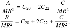 Mathematical equation: \begin{eqnarray} \frac{A}{MR^2} = C_{20} - 2C_{22} + \frac{C}{MR^2} \nonumber \\ \frac{B}{MR^2} = C_{20} + 2C_{22} + \frac{C}{MR^2}, \label{eq:Inertia} \end{eqnarray}