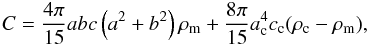 Mathematical equation: \begin{eqnarray} C = \frac{4\pi}{15} abc \left(a^2 + b^2\right) \rho_{\rm m} + \frac{8\pi}{15} a_{\rm c}^4 c_{\rm c} (\rho_{\rm c} - \rho_{\rm m}), \end{eqnarray}