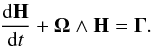 Mathematical equation: \begin{eqnarray} \Ddroit{\vec H}{t} + \vec \Omega \wedge \vec H = \vec \Gamma. \label{eq:EL} \end{eqnarray}
