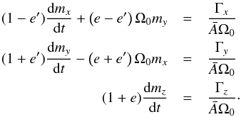 Mathematical equation: \begin{eqnarray} (1-e') \Ddroit{m_x}{t} + \left(e-e'\right) \Omega_0 m_y &= & \frac{\Gamma_x}{\bar{A} \Omega_0} \nonumber \\ \label{eq:EL3} (1+e') \Ddroit{m_y}{t} - \left(e+e'\right) \Omega_0 m_x &= & \frac{\Gamma_y}{\bar{A} \Omega_0} \\ (1+e) \Ddroit{m_z}{t} &= & \frac{\Gamma_z}{\bar{A} \Omega_0}\cdot \nonumber \end{eqnarray}
