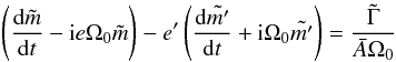 Mathematical equation: \begin{eqnarray} \left(\Ddroit{\tilde{m}}{t} - {\rm i} e \Omega_0 \tilde{m}\right) - e' \left( \Ddroit{ \tilde{m'}}{t} + {\rm i} \Omega_0 \tilde{m'}\right) = \frac{\tilde{\Gamma}}{\bar{A} \Omega_0} \label{eq:diffmtilde} \end{eqnarray}