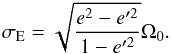 Mathematical equation: \begin{eqnarray} \sigma_{\rm E} = \sqrt{\frac{e^2 - e'^2}{1-e'^2}} \Omega_0. \end{eqnarray}